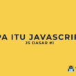 Apa itu JavaScript?