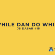 Perulangan While dan Do While di JavaScript