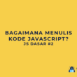 Cara Menulis dan Menjalankan Kode JavaScript